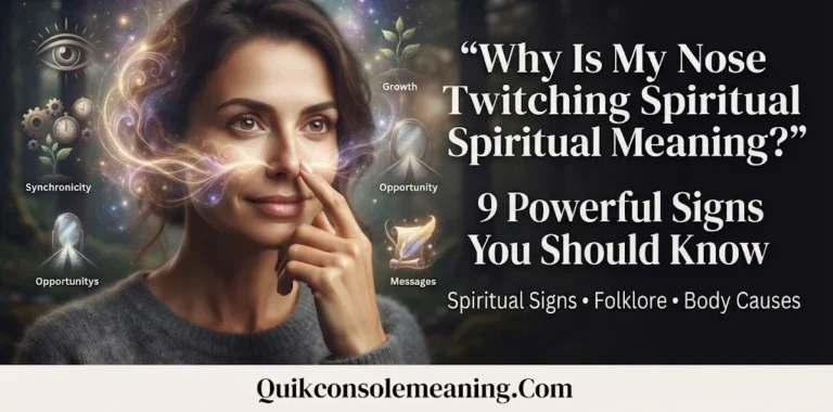Why Is My Nose Twitching Spiritual Meaning: 9 Powerful Signs You Should Know
