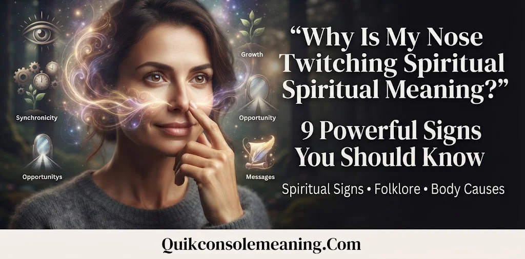 Why Is My Nose Twitching Spiritual Meaning: 9 Powerful Signs You Should Know