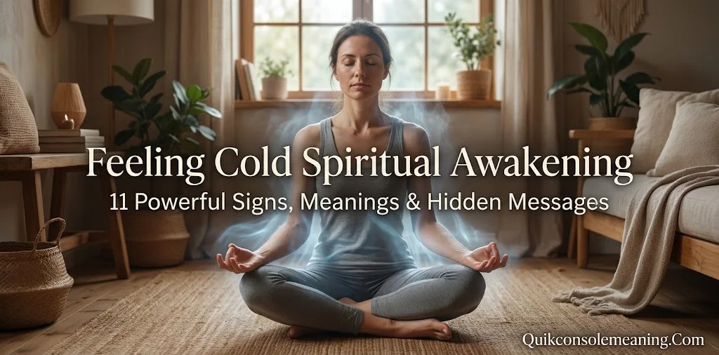 Feeling Cold Spiritual Awakening: 11 Powerful Signs, Meanings & Hidden Messages